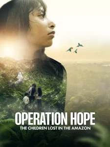 Read more about the article Operation Hope The Children Lost In The Amazon (2024)